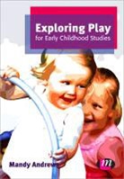 Mandy Andrews, Andrews Mandy - Exploring Play for Early Childhood Studies