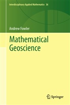 Andrew Fowler - Mathematical Geoscience