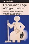 Jackie Clarke - France in the Age of Organization