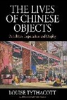 Louise Tythacott, Tythacott Louise - Lives of Chinese Objects