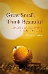 Dr. Stephan Harding, Stephan Harding, HARDING DR STEPHAN, Dr. Stephan Harding, Stephan Harding, Stephan Harding - Grow Small, Think Beautiful