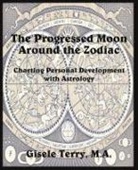 Gisele Terry - The Progressed Moon Around the Zodiac