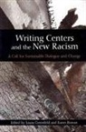 Laura Greenfield, Dr. Laura Greenfield, Laura Greenfield, Dr. Karen Rowan, Karen Rowan - Writing Centers and the New Racism