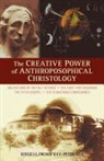 Sergei O. Prokofieff, Peter Selg - The Creative Power of Anthroposophical Christology