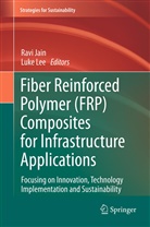 Rav Jain, Ravi Jain, LEE, Lee, Luke Lee - Fiber Reinforced Polymer (FRP) Composites for Infrastructure Applications