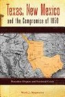 Mark J Stegmaier, Mark J. Stegmaier - Texas, New Mexico, and the Compromise of 1850