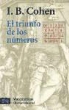 I. Bernard Cohen - El triunfo de los números : cómo el cómputo modeló la vida moderna