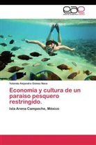 Yolanda Alejandra Gómez Nava - Economía y cultura de un paraiso pesquero restringido.