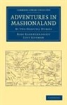 Rose Blennerhassett, Rose Sleeman Blennerhassett, Blennerhassett Rose, Lucy Sleeman, Sleeman Lucy - Adventures in Mashonaland