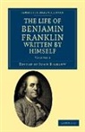 Benjamin Franklin, John Bigelow, John Jr. Bigelow - Life of Benjamin Franklin, Written By Himself