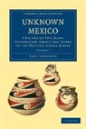 Carl Lumholtz - Unknown Mexico