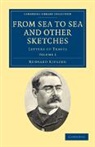 Rudyard Kipling - From Sea to Sea and Other Sketches