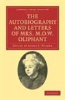 Margaret Oliphant, Margaret Wilson Oliphant, Oliphant Margaret, Annie L. Walker, Annie L. Walker, Walker Annie L. - Autobiography and Letters of Mrs M. O. W. Oliphant