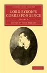 George Gordon Byron, Lord George Gordon Byron, John Murray - Lord Byron''s Correspondence
