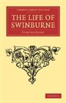 Edmund Gosse - Life of Swinburne