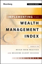Levin, R Levin, Ross Levin, LEVIN ROSS - Implementing the Wealth Management Index Tools to Build Your