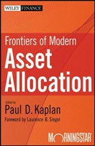 Kaplan, Paul D Kaplan, Paul D. Kaplan, KAPLAN PAUL D, Paul D. Kaplan, Kaplan Paul D. - Frontiers of Modern Asset Allocation