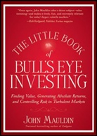 Jf Mauldin, John Mauldin, John F Mauldin, John F. Mauldin, Mauldin John - Little Book of Bull''s Eye Investing