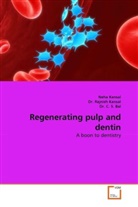 C. S. Bal, Dr C S Bal, Dr. C. S. Bal, Neh Kansal, Neha Kansal, Rajnish Kansal... - Regenerating pulp and dentin