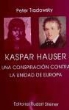 Peter Tradowsky - Kaspar Hauser : una conspiración contra la unidad de Europa