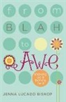 Jenna Lucado Bishop, Jenna Lucado (COR) Bishop, Jenna Lucado Bishop - From Blah to Awe