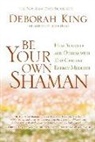 Deborah King - Be Your Own Shaman