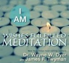Wayne W. Dyer, Wayne W./ Twyman Dyer, James F. Twyman - I Am Wishes Fulfilled Meditation audio CD (Audiolibro)