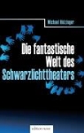Michael Hölzinger - Die fantastische Welt des Schwarzlichttheaters