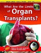 Anna Claybourne - What Are the Limits of Organ Transplants?