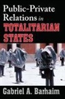Gabriel Barhaim, Gabriel A. Barhaim - Public-Private Relations in Totalitarian States