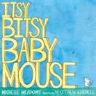 Michelle Meadows, Michelle/ Cordell Meadows, Matthew Cordell - Itsy-Bitsy Baby Mouse