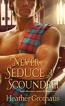 Heather Grothaus - Never Seduce a Scoundrel