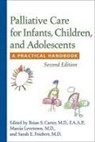 Brian S. Carter, Brian S. Levetown Carter, Brian S Carter, Brian S. Carter, Sarah E Friebert, Sarah E. Friebert... - Palliative Care for Infants, Children, and Adolescents