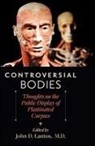 John D. Lantos, John D. (EDT) Lantos, John D Lantos, John D. Lantos - Controversial Bodies
