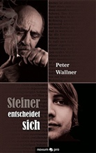 Peter Wallner, Wallner Peter - Steiner entscheidet sich