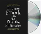 Thomas Frank - Pity the Billionaire