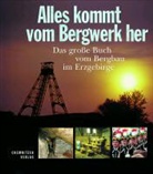 Jens Kugler, Bernd Lahl, Matthia Zwarg - Alles kommt vom Bergwerk her