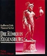 Karlheinz Dietz, Thomas Fischer - Die Römer in Regensburg
