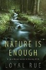 Loyal Rue, Loyal D. Rue - Nature Is Enough
