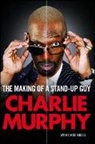 Charlie Murphy - The Making of a Stand-Up Guy