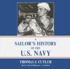Thomas J. Cutler, Malcolm Hillgartner - A Sailor's History of the U.S. Navy (Audio book)