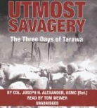 Joseph H. Alexander, Alexander United States Marine Corps (Re, Tom Weiner - Utmost Savagery: The Three Days of Tarawa (Audio book)