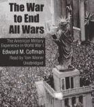 Edward M. Coffman, Tom Weiner - The War to End All Wars: The American Military Experience in World War I (Audio book)