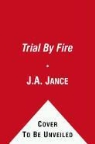 J. A. Jance, J.A. Jance, Judith A./ Ziemba Jance, Karen Ziemba - Trial by Fire