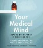 Jerome Groopman, MD Jerome Groopman, Pamela Hartzband, Linda Emond, TBA - Your Medical Mind