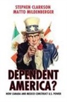 Stephen Clarkson, Stephen Mildenberger Clarkson, Matto Mildenberger - Dependent America?