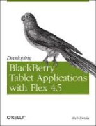 Rich Tretola, Tretola Rich - Developing Blackberry Tablet Applications with Flex 4.5