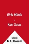 Kayt Sukel - Dirty Minds