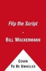 Bill Wackermann - Flip the Script