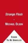 Michael Olson - Strange Flesh